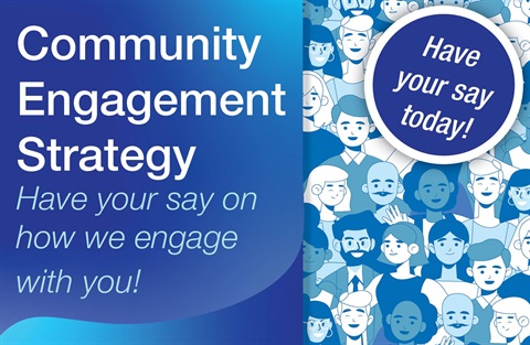 Community Engagement Strategy Have your say!